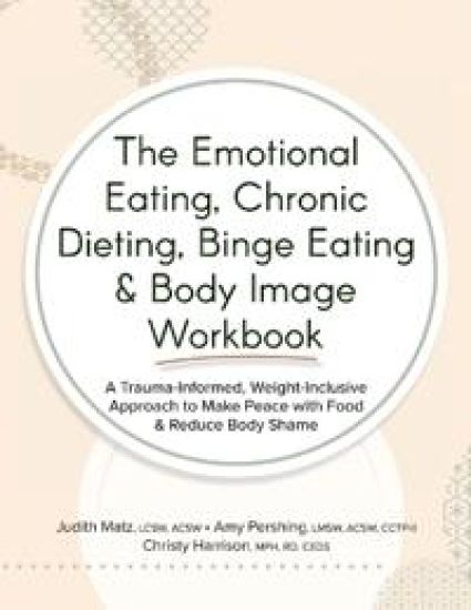 The Emotional Eating, Chronic Dieting, Binge Eating & Body Image Workbook