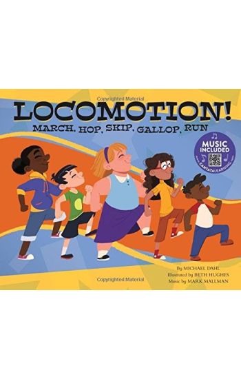 Locomotion!: March, Hop, Skip, Gallop, Run