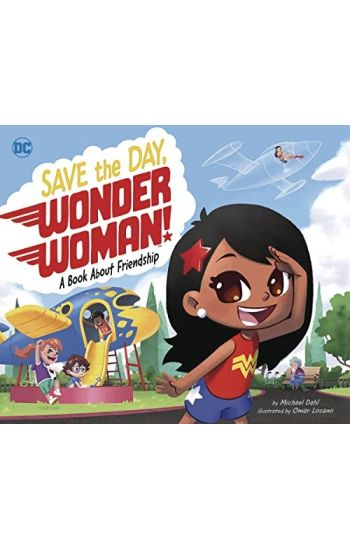 Save the Day, Wonder Woman!: A Book about Friendship
