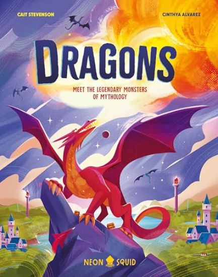 Dragons: Meet the Legendary Monsters of Mythology