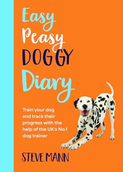 Easy Peasy Doggy Diary: Train Your Dog and Track Their Progress with the Help of the Uk's No.1 Dog-Trainer (All You Need to Successfully Train Your Do