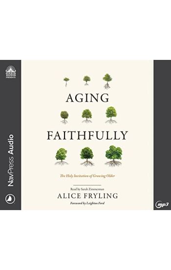 Aging Faithfully: The Holy Invitation of Growing Older