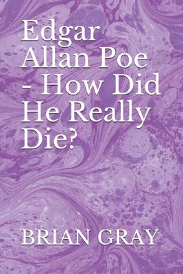 Edgar Allan Poe - How Did He Really Die?
