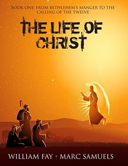 The Life of Christ: Book One: From Bethlehem's Manger to the Calling of the Twelve