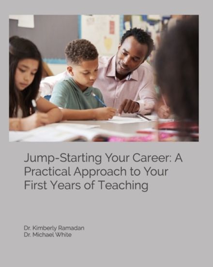 Jump-Starting Your Career: A Practical Approach to Your First Years of Teaching