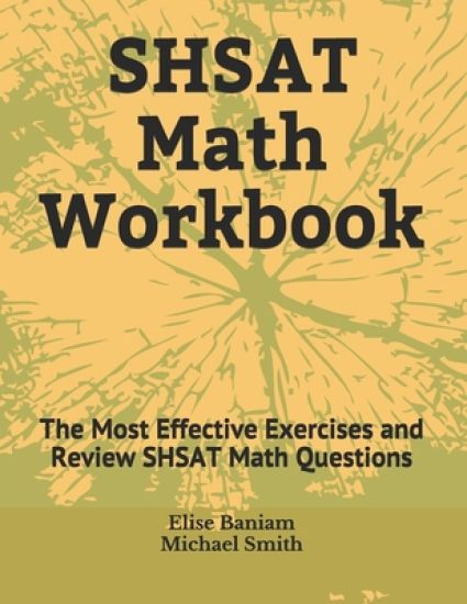 SHSAT Math Workbook: The Most Effective Exercises and Review SHSAT Math Questions