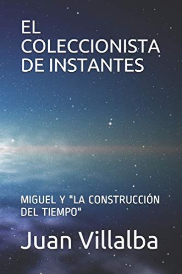El Coleccionista de Instantes: Miguel Y "la Construcción del Tiempo"