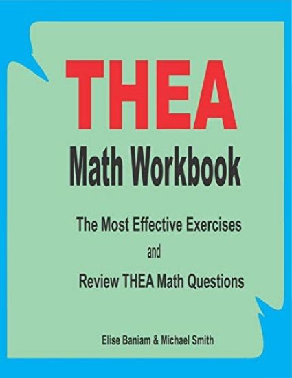 THEA Math Workbook: The Most Effective Exercises and Review THEA Math Questions