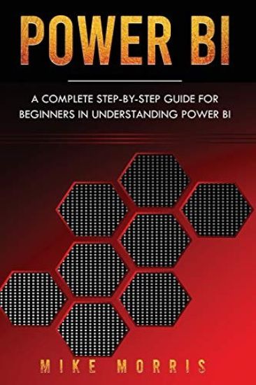 Power BI: A Complete Step-by-Step Guide for Beginners in Understanding Power BI