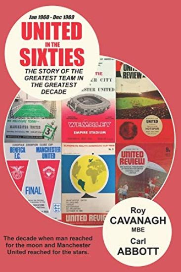 United in the Sixties: The story of the greatest team in their greatest decade.