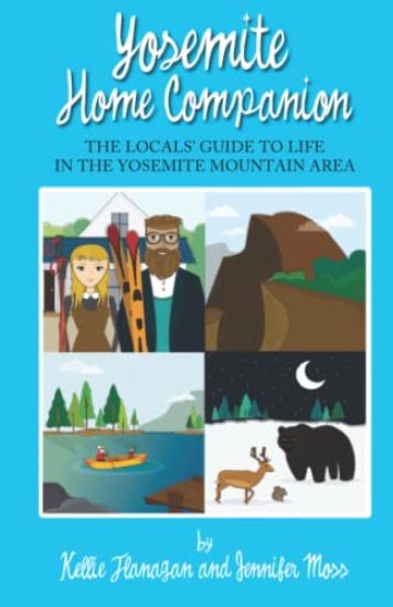 Yosemite Home Companion: The Locals' Guide to Life in the Yosemite Mountain Area