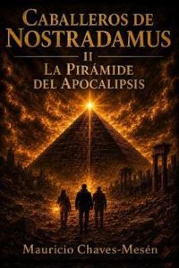 Caballeros de Nostradamus II. La Pirámide del Apocalipsis