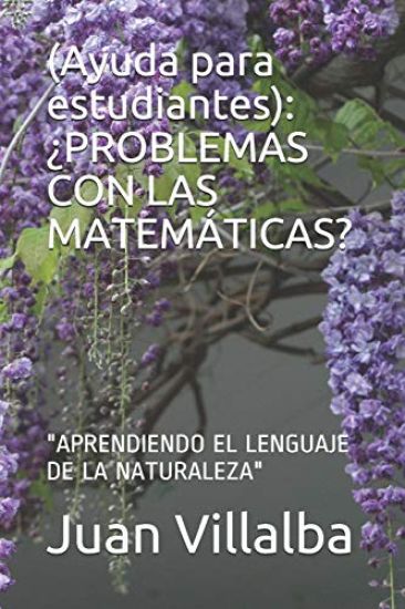 (Ayuda para estudiantes): ¿problemas Con Las Matemáticas?: "aprendiendo El Lenguaje de la Naturaleza"