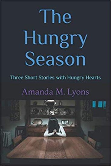 The Hungry Season: Three Short Stories with Hungry Hearts