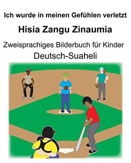 Deutsch-Suaheli Ich wurde in meinen Gefühlen verletzt/Hisia Zangu Zinaumia Zweisprachiges Bilderbuch für Kinder