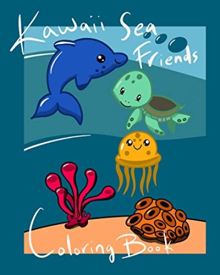 Kawaii Sea Friends Coloring Book: A collection of super cute sea animals for coloring fun! A Coloring Book for Children and Adults. Large 8x10 Size. B