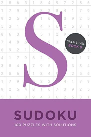 Sudoku 100 Puzzles with Solutions. Multi Level Book 6: Problem solving mathematical travel size brain teaser book - ideal gift