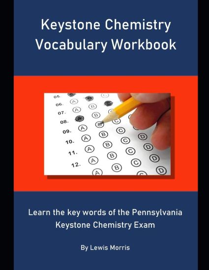 Keystone Chemistry Vocabulary Workbook: Learn the key words of the Pennsylvania Keystone Chemistry Exam