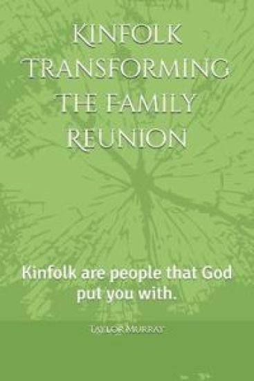 Kinfolk Transforming The Family Reunion