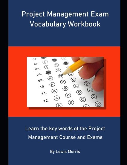 Project Management Exam Vocabulary Workbook: Learn the key words of the Project Management Course and Exams
