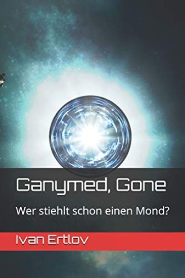 Ganymed, Gone: Wer stiehlt schon einen Mond?