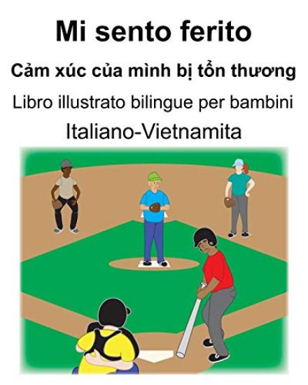 Italiano-Vietnamita Mi sento ferito/Cảm xúc của mình bị tổn thương Libro illustrato bilingue per bambini