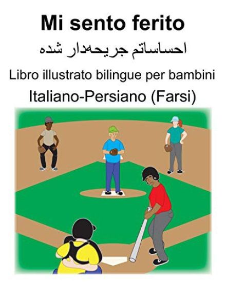 Italiano-Persiano (Farsi) Mi sento ferito Libro illustrato bilingue per bambini