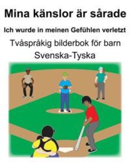 Svenska-Tyska Mina känslor är sårade/Ich wurde in meinen Gefühlen verletzt Tvåspråkig bilderbok för barn