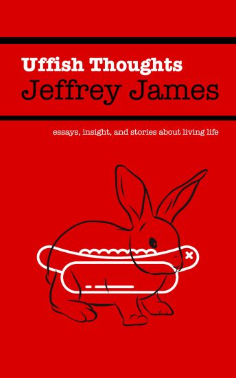 Uffish Thoughts: Essays, Insight, and Stories About Living Life