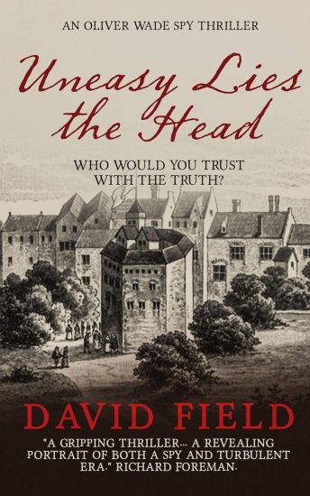 Uneasy Lies the Head: An Oliver Wade Spy Thriller