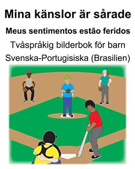 Svenska-Portugisiska (Brasilien) Mina känslor är sårade/Meus sentimentos estão feridos Tvåspråkig bilderbok för barn