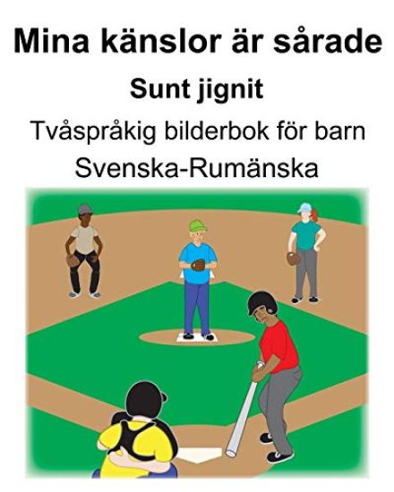 Svenska-Rumänska Mina känslor är sårade/Sunt jignit Tvåspråkig bilderbok för barn