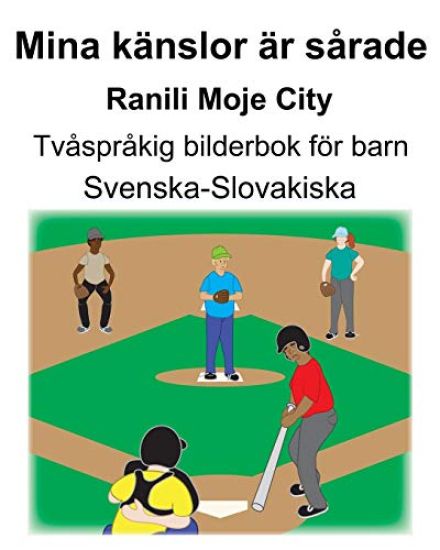 Svenska-Slovakiska Mina känslor är sårade/Ranili Moje City Tvåspråkig bilderbok för barn