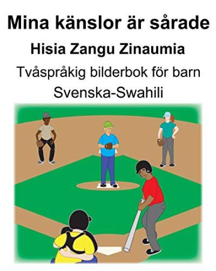 Svenska-Swahili Mina känslor är sårade/Hisia Zangu Zinaumia Tvåspråkig bilderbok för barn