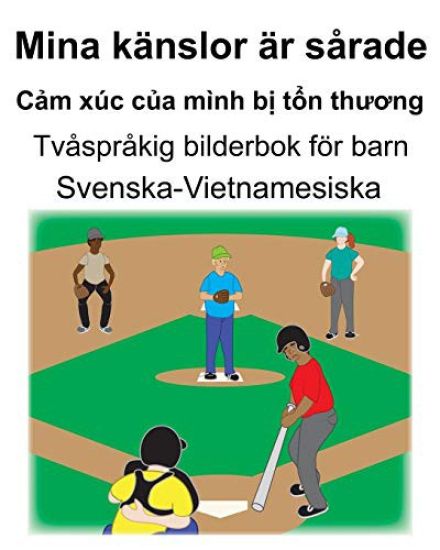 Svenska-Vietnamesiska Mina känslor är sårade/Cảm xúc của mình bị tổn thương Tvåspråkig bilderbok för barn