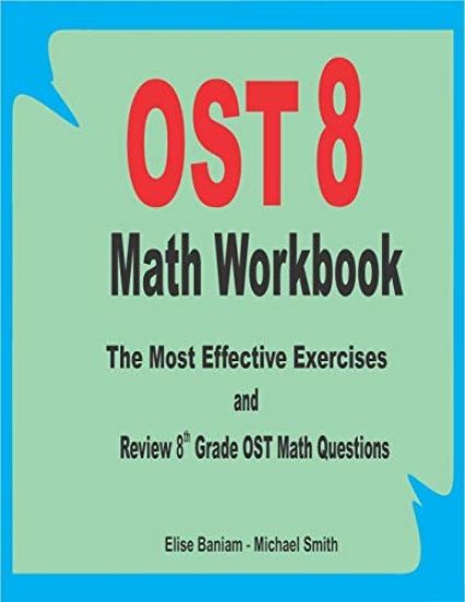 OST 8 Math Workbook: The Most Effective Exercises and Review 8th Grade OST Math Questions