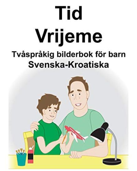 Svenska-Kroatiska Tid/Vrijeme Tvåspråkig bilderbok för barn