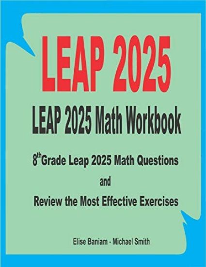 LEAP 2025 Math Workbook: 8th Grade LEAP 2025 Math Questions and Review the Most Effective Exercises