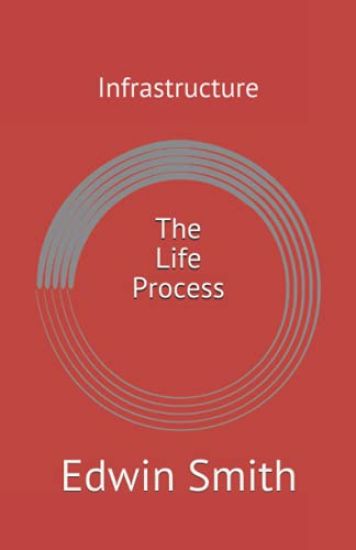 Infrastructure: The Life Process