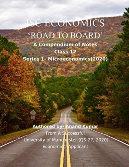 Isc Economics 'road to Board': A Compendium of Notes (Class 12, Series-1 Microeconomics).From a successful University of Manchester (QS-27, 2020) Eco