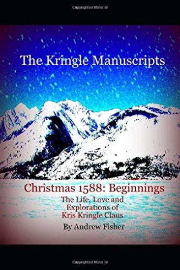 The Kringle Manuscripts: Christmas 1588 Beginnings: Parts I and II