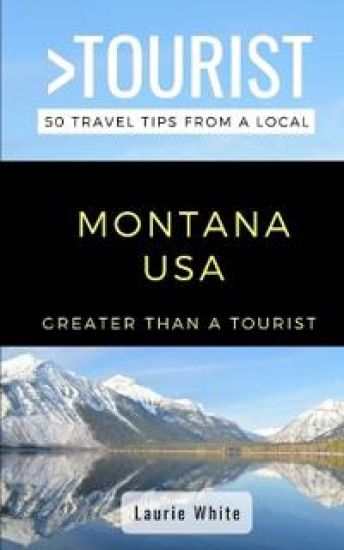 Greater Than a Tourist- Montana USA