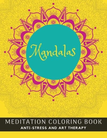 Mandala Coloring Book: Anti-Stress And Meditation Coloring Book For Adults Relaxation Dim 8.5 x 11