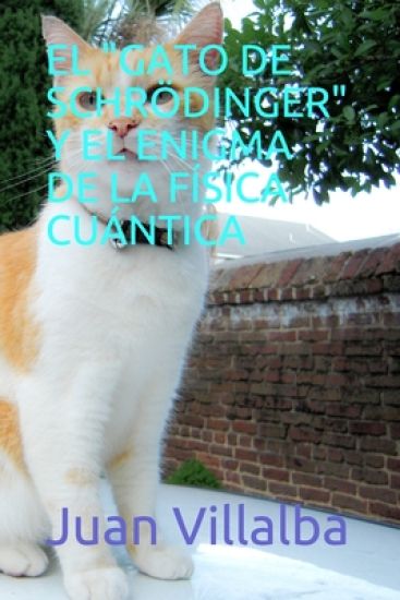 El "gato de Schrödinger" Y El Enigma de la Física Cuántica