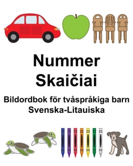 Svenska-Litauiska Nummer/Skaičiai Bildordbok för tvåspråkiga barn