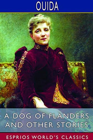 A Dog of Flanders and Other Stories (Esprios Classics)
