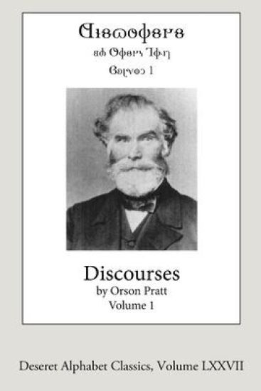 Discourses by Orson Pratt, Volume 1