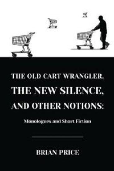 The Old Cart Wrangler, The New Silence, and Other Notions