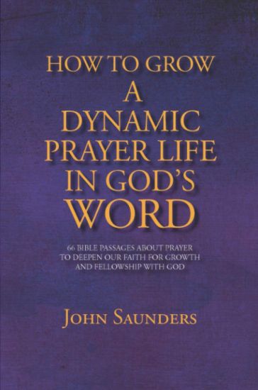 How To Grow A Dynamic Prayer Life In God's Word