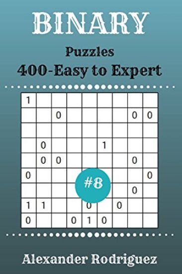 Binary Puzzles - 400 Easy to Expert 9x9 vol. 8